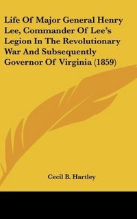 Produktbild: Hartley, C: Life Of Major General Henry Lee, Commander Of Le
