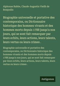 Produktbild: Biographie universelle et portative des contemporains, ou Dictionnaire historique des hommes vivants et des hommes morts depuis 1788 jusqu'a nos jours