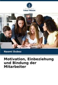 Produktbild: Motivation, Einbeziehung und Bindung der Mitarbeiter