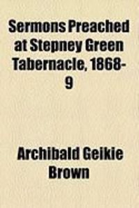 Produktbild: Sermons Preached at Stepney Green Tabernacle, 1868-9