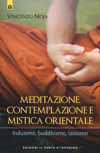 Produktbild: Meditazione, contemplazione e mistica orientale. Induismo, buddhismo, taoismo
