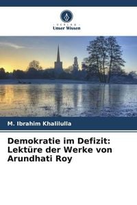 Produktbild: Demokratie im Defizit: Lekt&uuml;re der Werke von Arundhati Roy