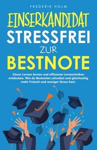 Produktbild: EINSERKANDIDAT - Stressfrei zur Bestnote: Clever Lernen lernen und effiziente Lerntechniken entdecken.