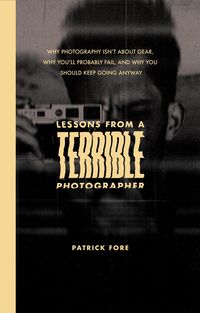 Produktbild: Lessons From A Terrible Photographer