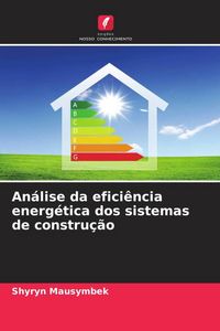 Produktbild: An&aacute;lise da efici&ecirc;ncia energ&eacute;tica dos sistemas de constru&ccedil;&atilde;o