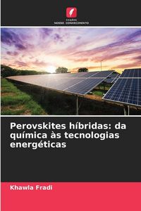 Produktbild: Perovskites h&iacute;bridas: da qu&iacute;mica &agrave;s tecnologias energ&eacute;ticas