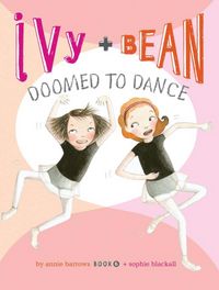 Produktbild: Ivy and Bean Doomed to Dance (Book 6)