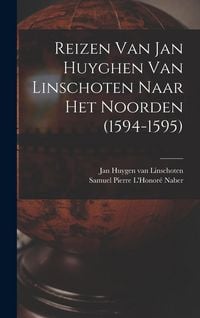 Produktbild: Reizen Van Jan Huyghen Van Linschoten Naar Het Noorden (1594-1595)