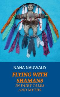 Produktbild: Flying with Shamans in Fairy Tales and Myths