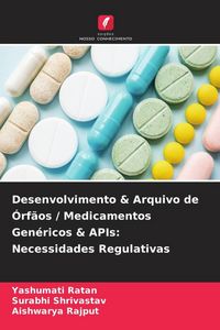 Produktbild: Desenvolvimento & Arquivo de &Oacute;rf&atilde;os / Medicamentos Gen&eacute;ricos & APIs: Necessidades Regulativas