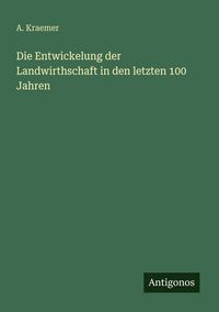 Produktbild: Die Entwickelung der Landwirthschaft in den letzten 100 Jahren
