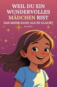 Produktbild: Weil du ein wundervolles M&auml;dchen bist - Das mehr kann als es glaubt