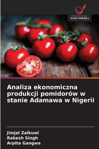 Produktbild: Analiza ekonomiczna produkcji pomidor&oacute;w w stanie Adamawa w Nigerii