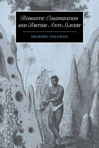 Produktbild: Romantic Colonization and British Anti-Slavery