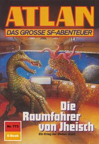Produktbild: Atlan 773: Die Raumfahrer von Jheisch
