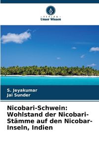 Produktbild: Nicobari-Schwein: Wohlstand der Nicobari-St&auml;mme auf den Nicobar-Inseln, Indien
