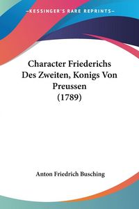 Produktbild: Character Friederichs Des Zweiten, Konigs Von Preussen (1789)