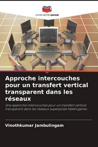 Produktbild: Approche intercouches pour un transfert vertical transparent dans les r&eacute;seaux