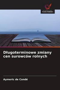Produktbild: D&iquest;ugoterminowe zmiany cen surowc&oacute;w rolnych