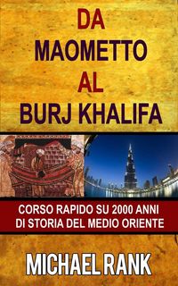 Produktbild: Da Maometto al Burj Khalifa - corso rapido su 2000 anni di storia del Medio Oriente