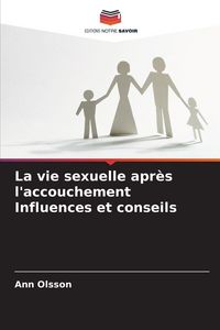 Produktbild: La vie sexuelle apr&egrave;s l'accouchement Influences et conseils