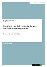 Produktbild: Die Arbeit von Hull House im Kontext sozialer Gemeinwesenarbeit