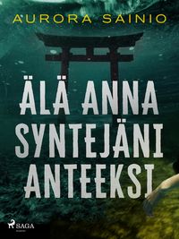 Produktbild: &Auml;l&auml; anna syntej&auml;ni anteeksi