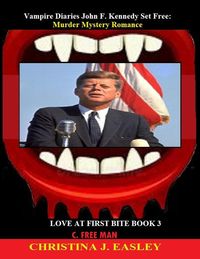 Produktbild: Vampire Diaries John F. Kennedy Set Free: Murder Mystery Romance (Love at First Bite, #3)