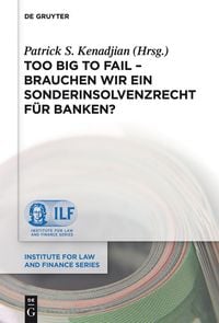 Bild vom Artikel Too Big To Fail - Brauchen wir ein Sonderinsolvenzrecht für Banken? vom Autor Patrick S. Kenadjian