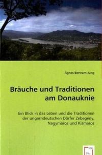 Produktbild: Bertram-Jung, &Aacute;: Br&auml;uche und Traditionen am Donauknie