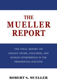 Produktbild: Mueller Report: The Final Report of the Special Counsel into Donald Trump, Russia, and Collusion