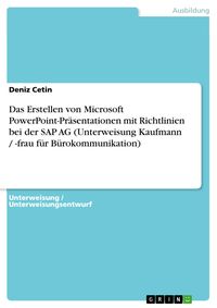 Bild vom Artikel Das Erstellen von Microsoft PowerPoint-Präsentationen mit Richtlinien bei der SAP AG (Unterweisung Kaufmann / -frau für Bürokommunikation) vom Autor Deniz Cetin
