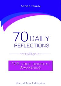 Bild vom Artikel 70 Daily Reflections For Your Spiritual Awakening vom Autor Adrian Tanase