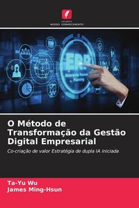 Produktbild: O M&eacute;todo de Transforma&ccedil;&atilde;o da Gest&atilde;o Digital Empresarial