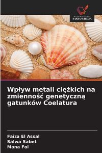 Produktbild: Wp&iquest;yw metali ci&iquest;&iquest;kich na zmienno&iquest;&iquest; genetyczn&iquest; gatunk&oacute;w Coelatura