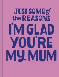 Produktbild: Just Some of the Reasons I'm Glad You're My Mum