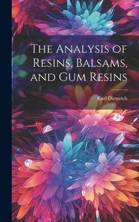 Produktbild: The Analysis of Resins, Balsams, and gum Resins