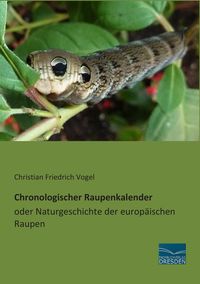 Produktbild: Chronologischer Raupenkalender oder Naturgeschichte der europ&auml;ischen Raupen