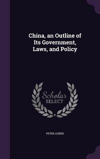 Produktbild: China, an Outline of Its Government, Laws, and Policy