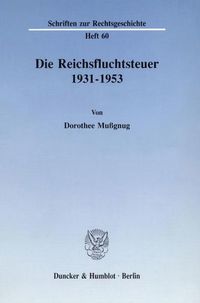 Produktbild: Die Reichsfluchtsteuer 1931 - 1953.