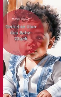 Produktbild: Gedichte &uuml;ber das Baby-Gl&uuml;ck