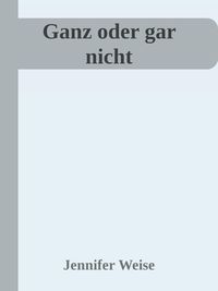 Produktbild: Ganz oder gar nicht!