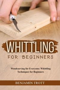 Produktbild: WHITTLING FOR BEGINNERS: Woodcarving for Everyone