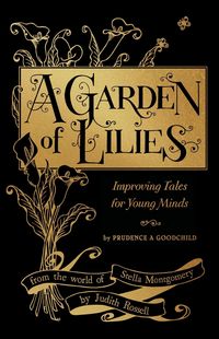 Produktbild: A Garden of Lilies: Improving Tales for Young Minds (From the World of Stella Montgomery)