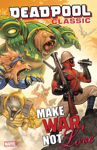 Produktbild: Deadpool Classic Vol. 19: Make War, Not Love