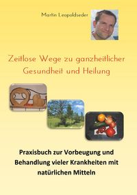 Produktbild: Zeitlose Wege zu ganzheitlicher Gesundheit und Heilung