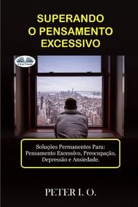 Produktbild: Superando O Pensamento Excessivo - Solu&ccedil;&otilde;es Permanentes Para
