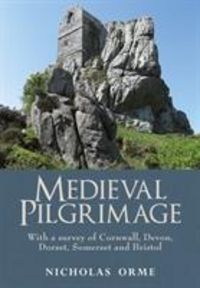Produktbild: Orme, N: Medieval Pilgrimage: With a survey of Cornwall, Dev