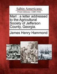 Produktbild: Marl: A Letter Addressed to the Agricultural Society of Jefferson County, Georgia.