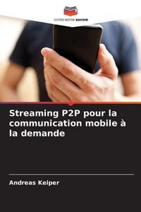 Produktbild: Streaming P2P pour la communication mobile &agrave; la demande
